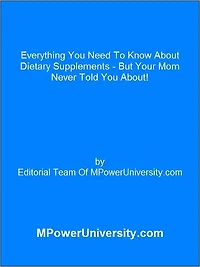 Everything You Need To Know About Dietary Supplements - But Your Mom Never Told You About!