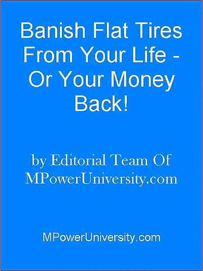 Banish Flat Tires From Your Life Or Your Money Back!
