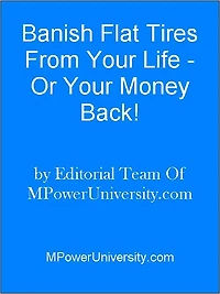 Banish Flat Tires From Your Life Or Your Money Back!