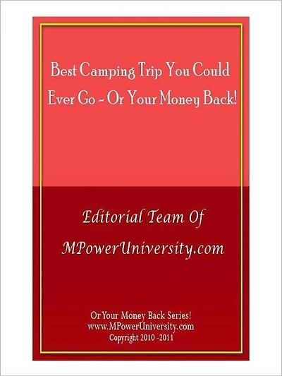 The Best Camping Trip You Can Ever Go Or Your Money Back!