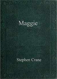 Maggie: A Girl of the Streets