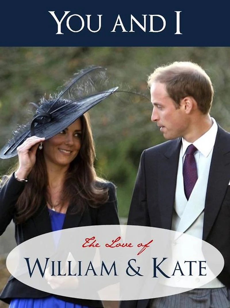YOU AND I - THE LOVE OF WILLIAM AND KATE (Special Nook Edition) SPECIAL ILLUSTRATED GUIDE, POEMS, QUOTES AND BIOGRAPHICAL NOTES FOR THE ROYAL WEDDING Royal Wedding of Kate Middleton and Prince William of Wales (NOOKbook) Love Poems & Biographical Notes