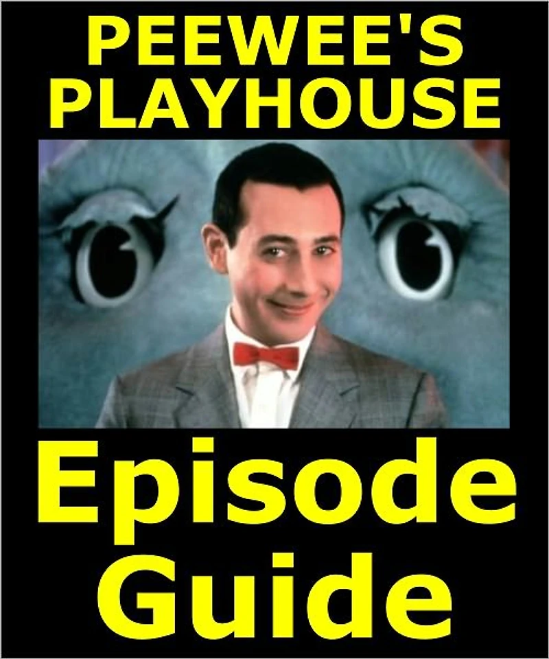 PEEWEE’S PLAYHOUSE EPISODE GUIDE: Details All 46 of PeeWees Episodes with Plot Summaries and Trivia. Searchable. Companion to DVDs Blu Ray, Box Set