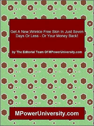 Get A New,Wrinkle Free Skin In Just Seven Days Or Less Or Your Money Back!