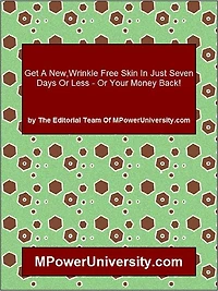 Get A New,Wrinkle Free Skin In Just Seven Days Or Less Or Your Money Back!