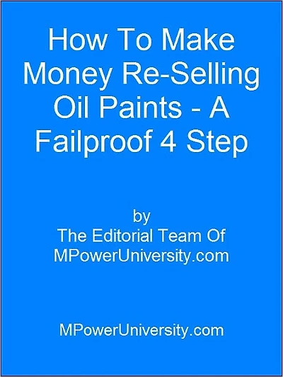 How To Make Money Re Selling Oil Paints A Failproof 4 Step Plan!