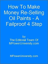 How To Make Money Re Selling Oil Paints A Failproof 4 Step Plan!