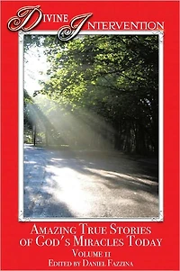 Divine Intervention: Amazing True Stories of God's Miracles Today