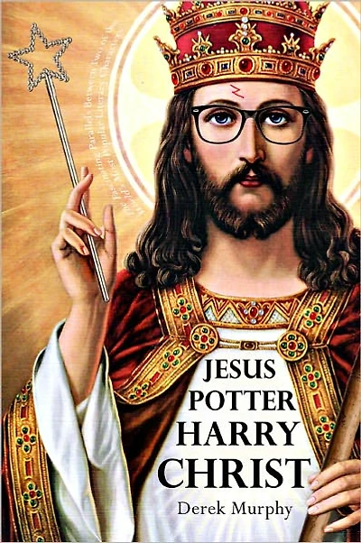 Jesus Potter Harry Christ: The Fascinating Parallels Between Two of the World's Most Popular Literary Characters