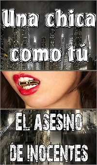 una chica como tú el asesino inocente (BOOK 3)