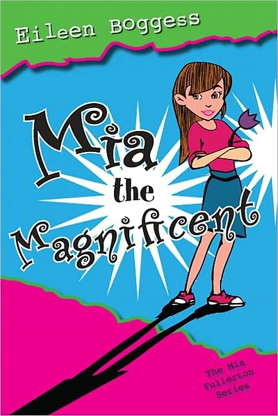 Mia the Magnificent: The Mia Fullerton Series