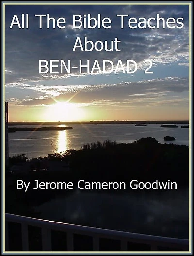 BEN-HADAD 2 - All The Bible Teaches About