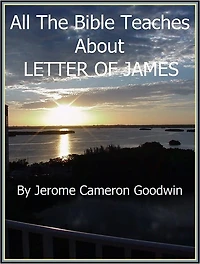 JAMES, LETTER OF - All The Bible Teaches About