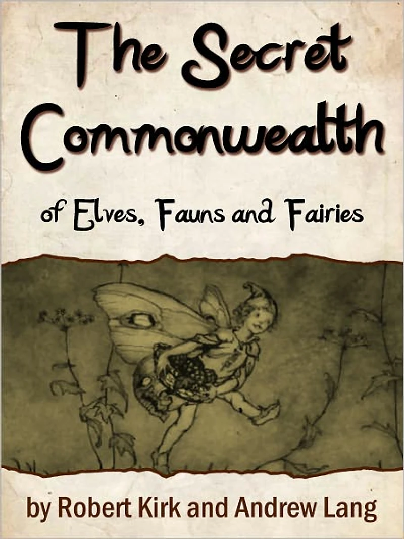The Secret Commonwealth Of Elves, Fauns And Fairies