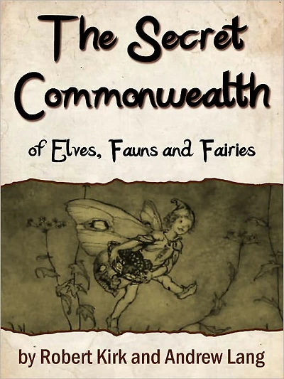 The Secret Commonwealth Of Elves, Fauns And Fairies
