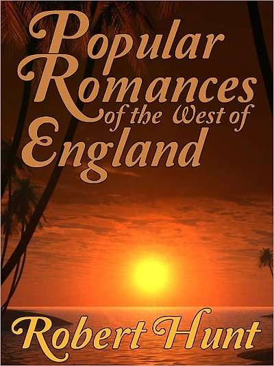 Popular Romances of the West England