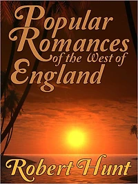 Popular Romances of the West England