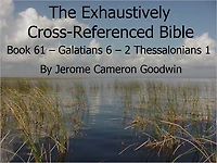 An Exhaustively Cross Referenced Bible, Book 61 Galatians 6 to 2 Thessalonians 1