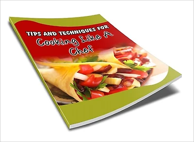 Tips And Techniques For Cooking Like A Chef