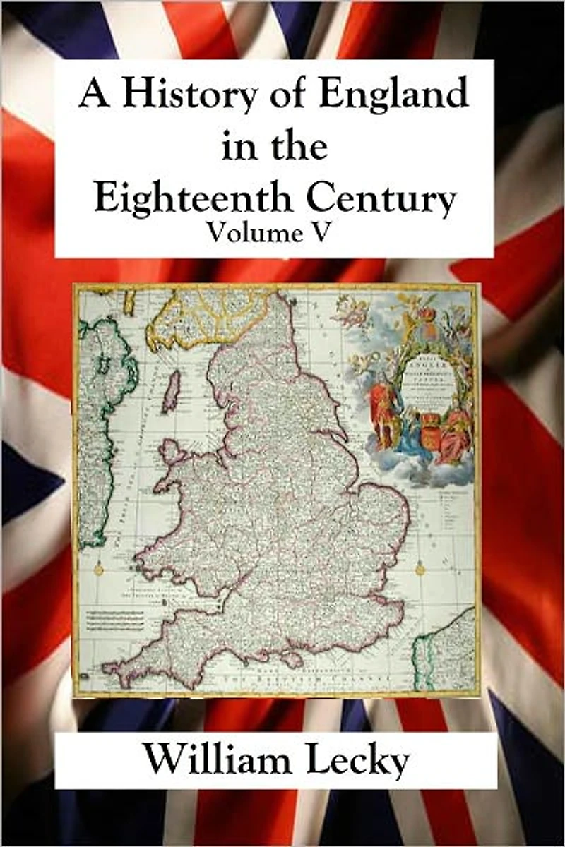 A History of England in the Eighteenth Century - Volume V