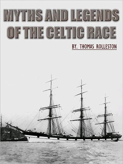 Myths and Legends of the Celtic Race