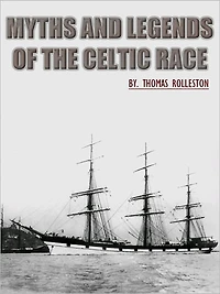 Myths and Legends of the Celtic Race