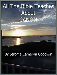 CANON - All The Bible Teaches About