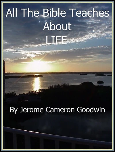 LIFE - All The Bible Teaches About