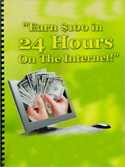 Earn $100 in 24 hours on the Internet
