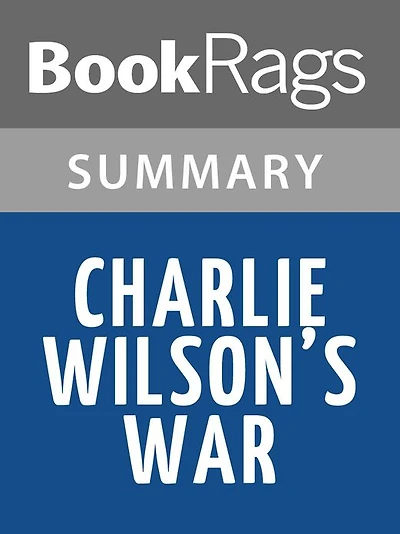 Charlie Wilson's War by George Crile l Summary & Study Guide