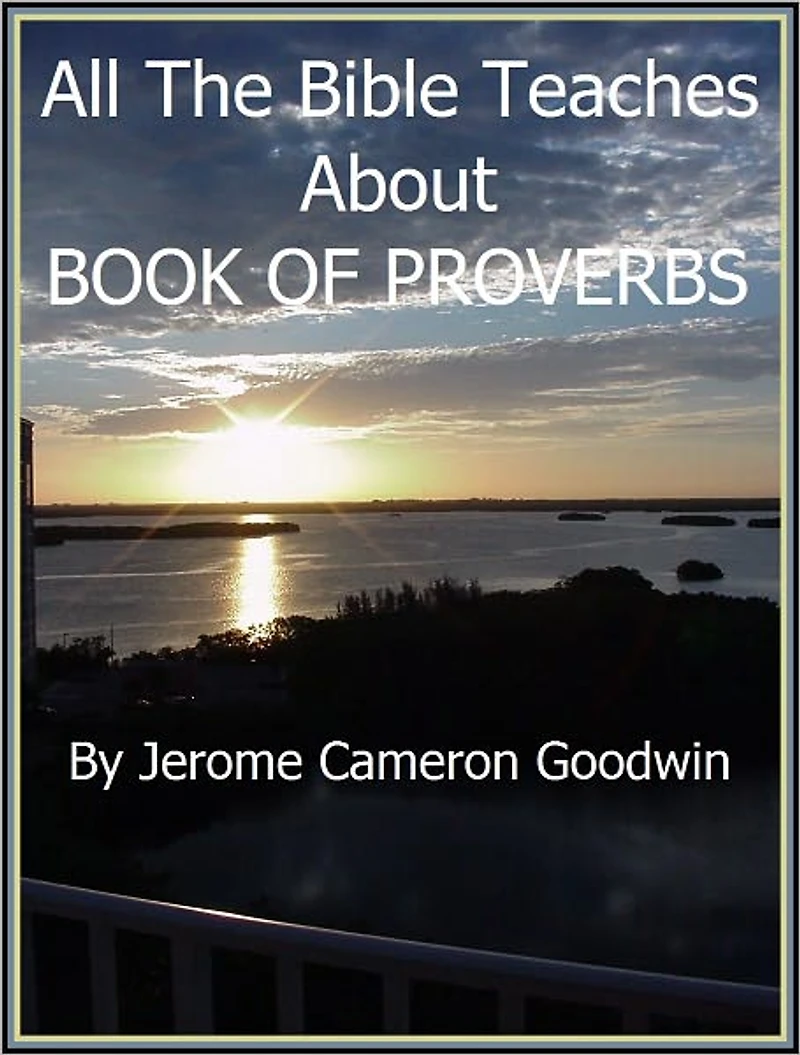 PROVERBS, BOOK OF - All The Bible Teaches About