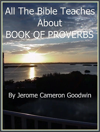 PROVERBS, BOOK OF - All The Bible Teaches About