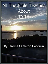 TYRE - All The Bible Teaches About