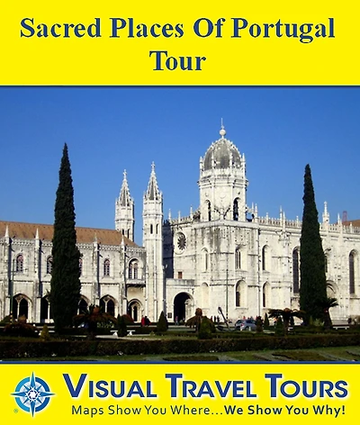 SACRED PLACES OF PORTUGAL TOUR - A Self-guided Pictorial Driving/Walking Tour