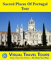 SACRED PLACES OF PORTUGAL TOUR - A Self-guided Pictorial Driving/Walking Tour