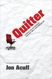 Quitter: Closing the Gap Between Your Day Job and Dream