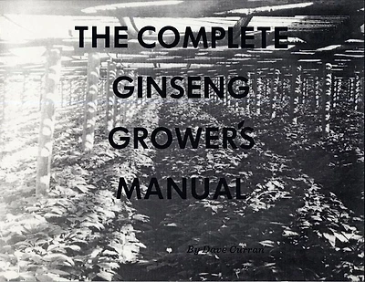 The Complete Ginseng Grower's Manual