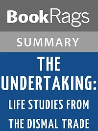 The Undertaking: Life Studies from the Dismal Trade by Thomas Lynch l Summary & Study Guide