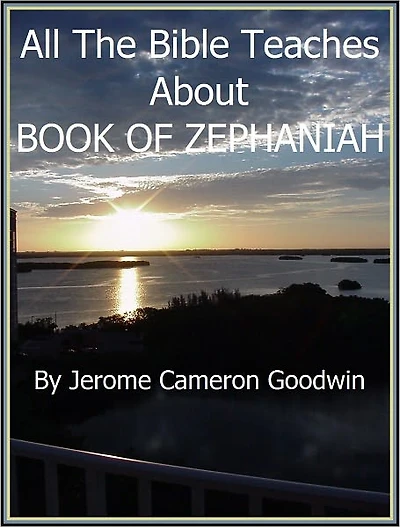 ZEPHANIAH, BOOK OF - All The Bible Teaches About