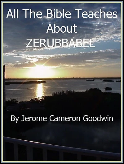 ZERUBBABEL - All The Bible Teaches About