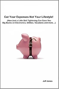 How to Cut Your Expenses Not Your Lifestyle! - Learn to Save Money without Sacrificing Quality