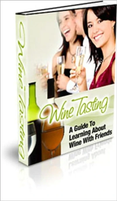 Wine Tasting: A Guide To Learning About Wine With Friends