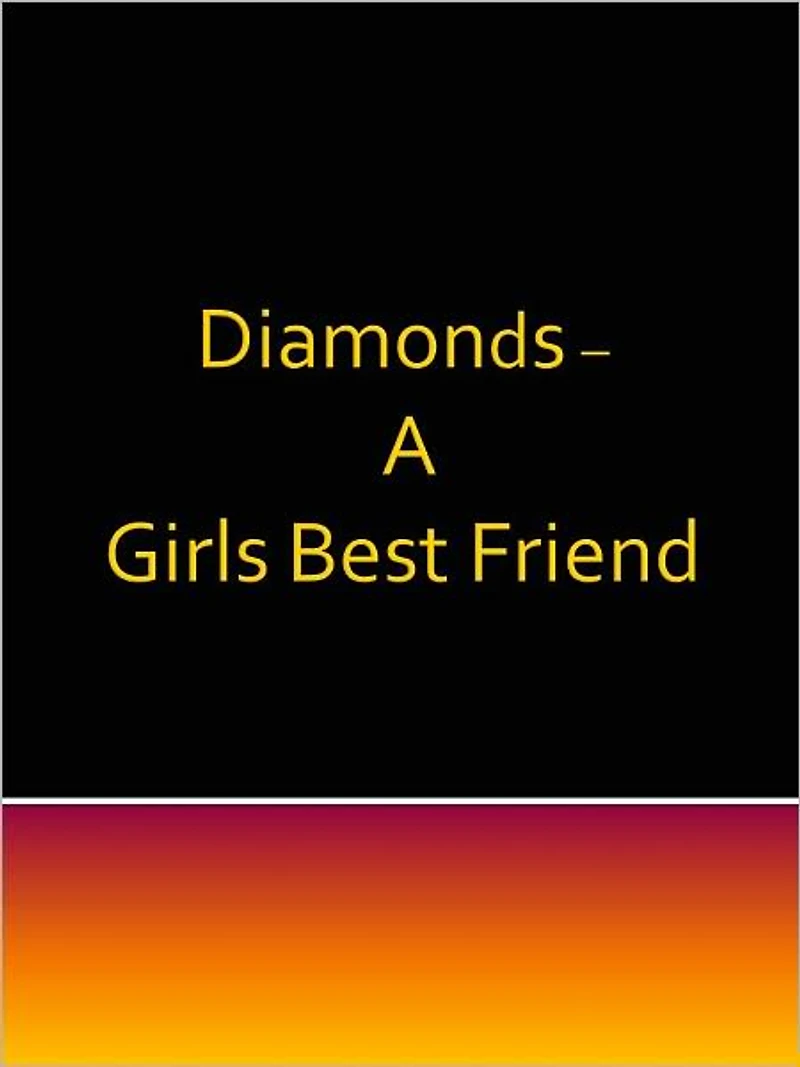 Diamonds - A Girls Best Friend