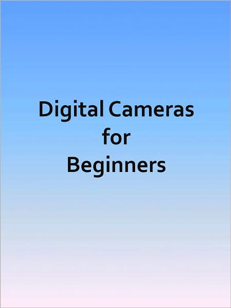 Digital Cameras for Beginners