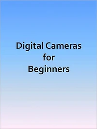 Digital Cameras for Beginners