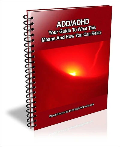 ADD/ADHD: Your Guide To What This Means And How You Can Relax