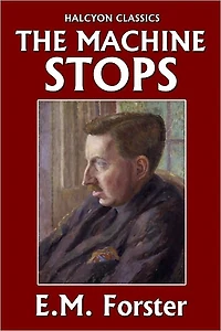 The Machine Stops and Other Stories by E.M. Forster