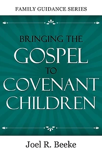 Bringing the Gospel to Covenant Children