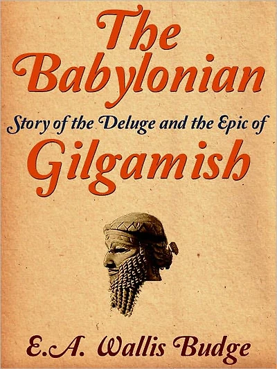 The Babylonian Story Of The Deluge And The Epic Of Gilgamish