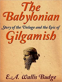 The Babylonian Story Of The Deluge And The Epic Of Gilgamish